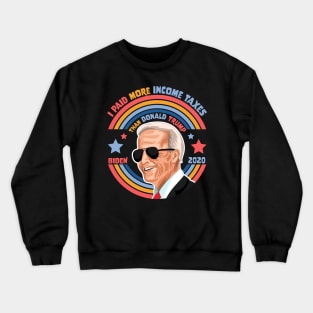 I Paid More Income Taxes Than Donald Trump Joe Biden 2020 Crewneck Sweatshirt